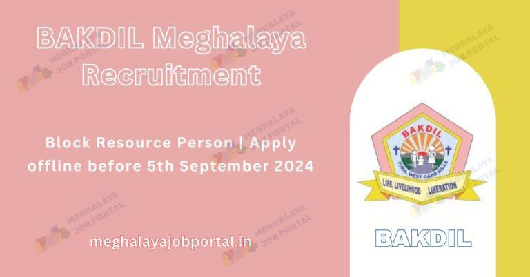 BAKDIL Meghalaya Recruitment