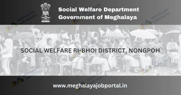 Social Welfare Ri Bhoi Recruitment 2024