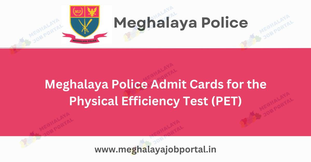 Meghalaya Police Admit Cards for the Physical Efficiency Test (PET)