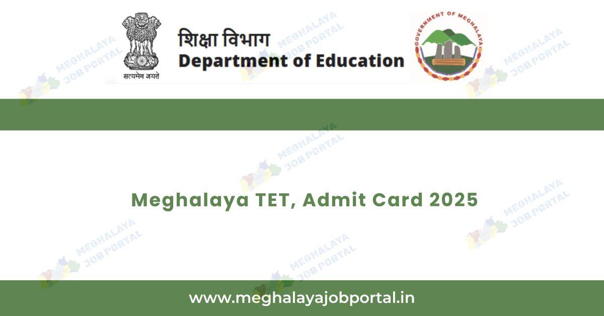 Meghalaya TET Admit Card 2025 Download Hall Ticket for Exam on April 25