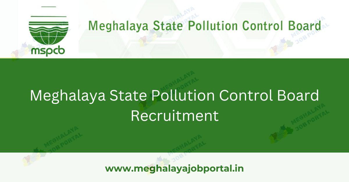 Meghalaya State Pollution Control Board Recruitment 2025