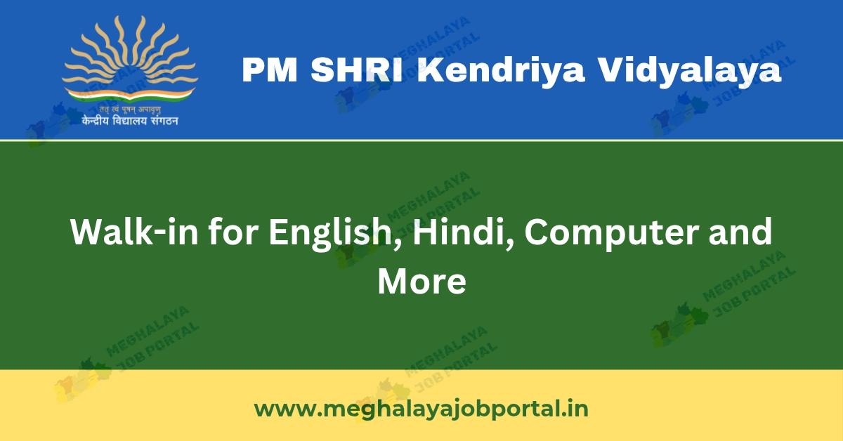 SHRI KENDRIYA VIDYALAYA, MEGHALAYA Recruitment 2025: Walk-in Interview for Contractual Teachers.