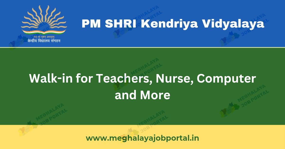 PM Shri Kendriya Vidyalaya, RiBhoi Recruitment 2025: Walk-In-Interview for Teaching and Non-Teaching Posts