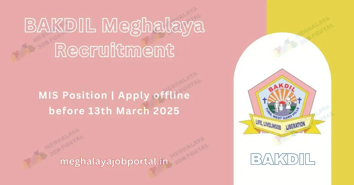 BAKDIL West Garo Hills Recruitment 2025: Apply Now for Block MIS Post in Dadenggre Block!
