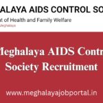 Meghalaya AIDS Control Society Recruitment