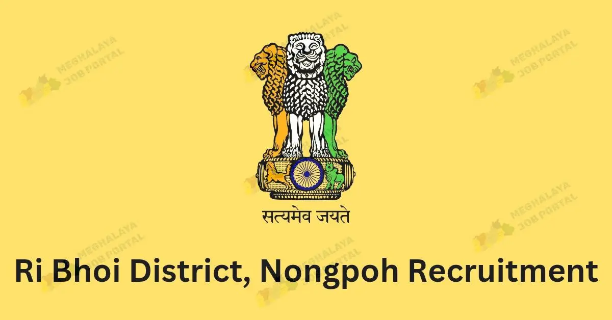 Job In Ri Bhoi District Nongpoh 2025 recruitment. Apply now for government vacancies. Submit your application before 15th April 2025.