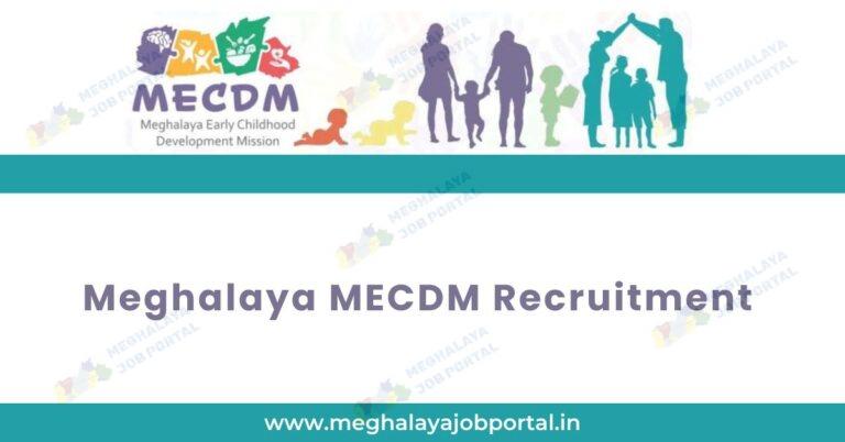 Meghalaya MECDM Recruitment 2025: Apply Now for Government Jobs