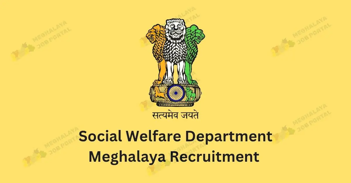 Directorate Of Social Welfare Meghalaya Recruitment 2025 – Apply Now!