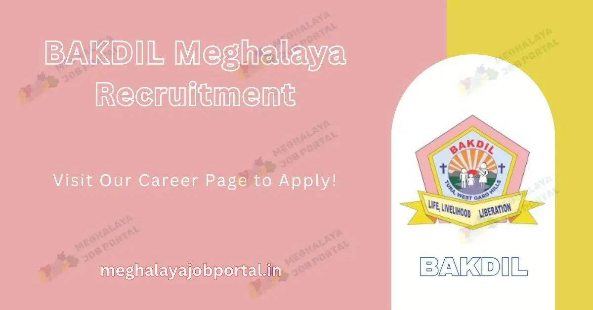 BAKDIL West Garo Hills Recruitment 2025 – Apply for Young Professionals Today!