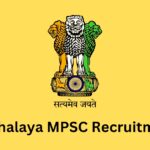 Meghalaya MPSC Recruitment 2025: Your Chance to Get a Government Job!