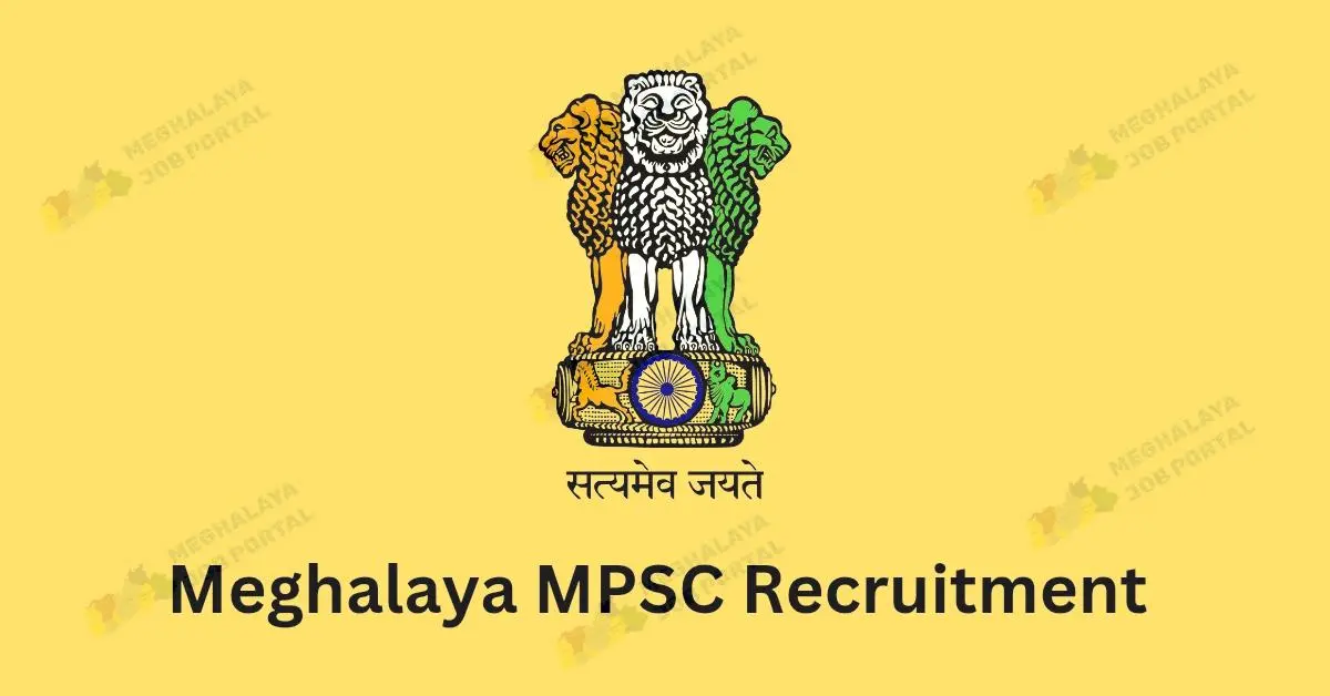 Meghalaya MPSC Recruitment 2025: Your Chance to Get a Government Job!