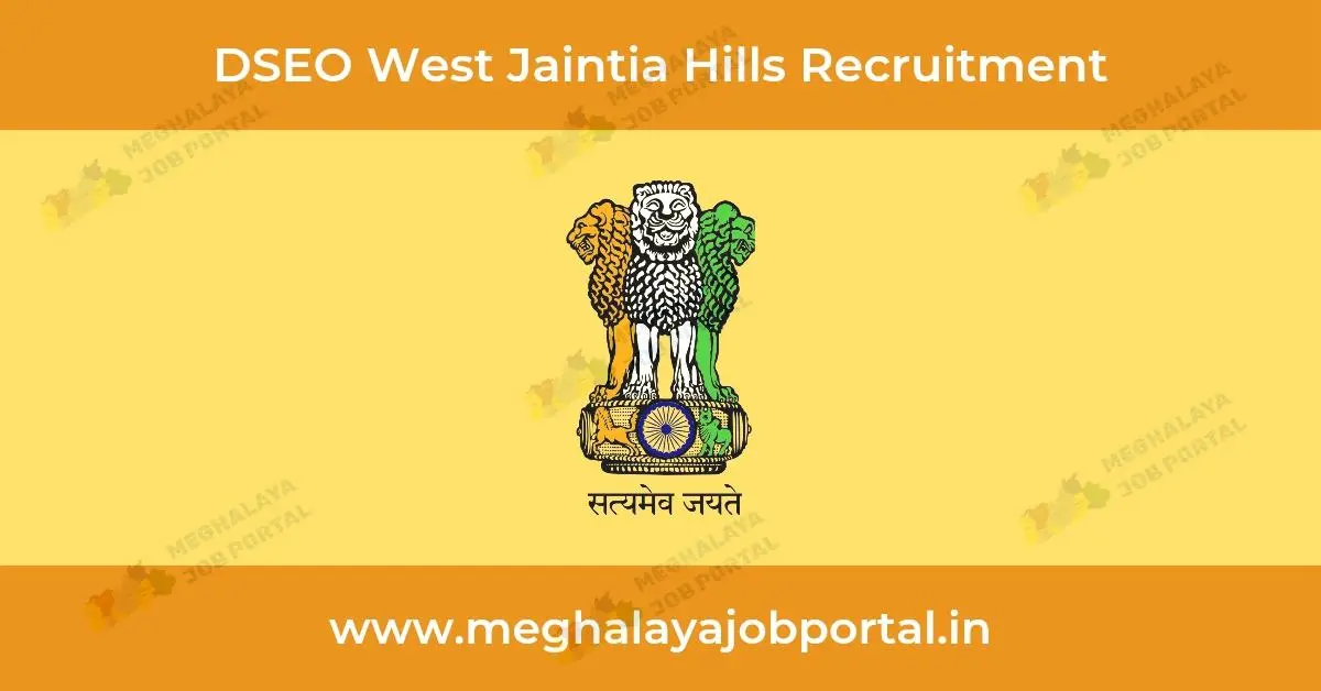 DSEO WJH District Recruitment 2025: Apply Now for Teaching Jobs in Meghalaya