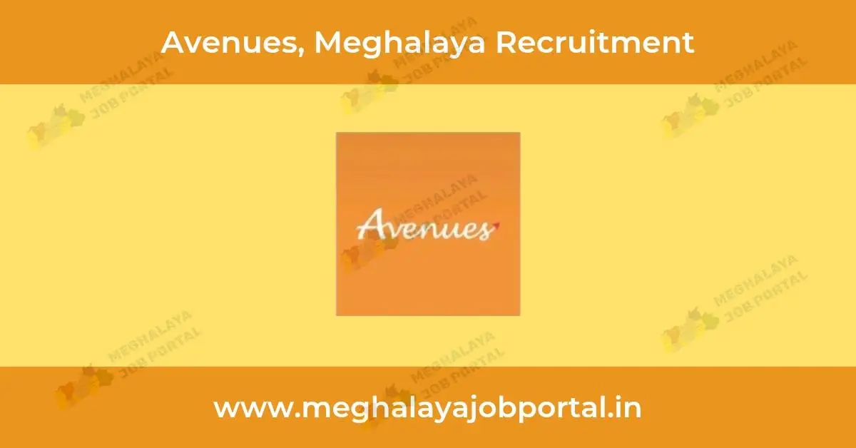 Avenues Meghalaya Recruitment 2025 – Apply Now for Trainer & Field Officer Jobs