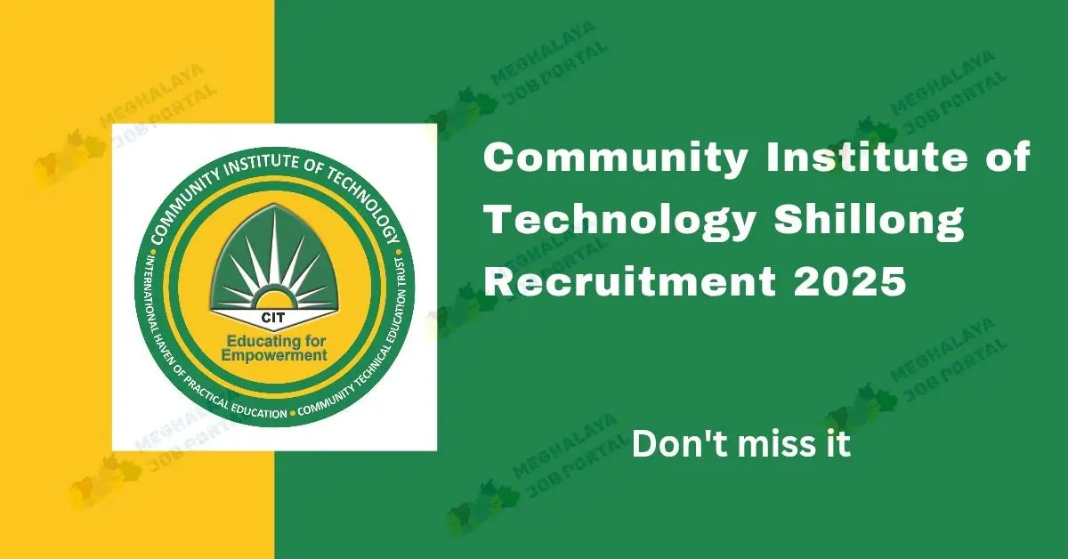 Community Institute of Technology Shillong Recruitment 2025 is hiring for many posts in Meghalaya. Apply before 9th May 2025 online now.