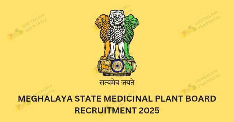 Meghalaya State Medicinal Plant Board Recruitment 2025 Apply Now