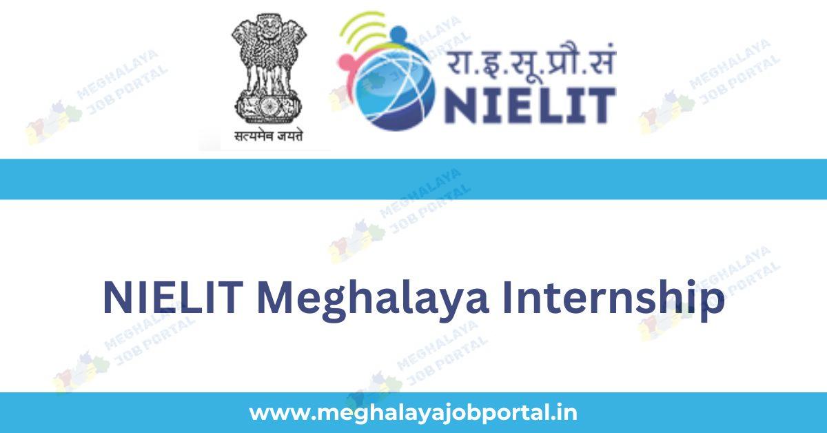 NIELIT Shillong And Tura Intern 2025 offers stipend, 612 seats, 6-month training in tech fields. Apply online before last date.