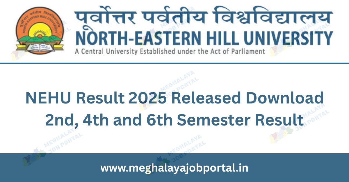 North Eastern Hills University Result 2025 Released at nehu.ac.in Direct Link to Download 2nd, 4th and 6th Semester Result