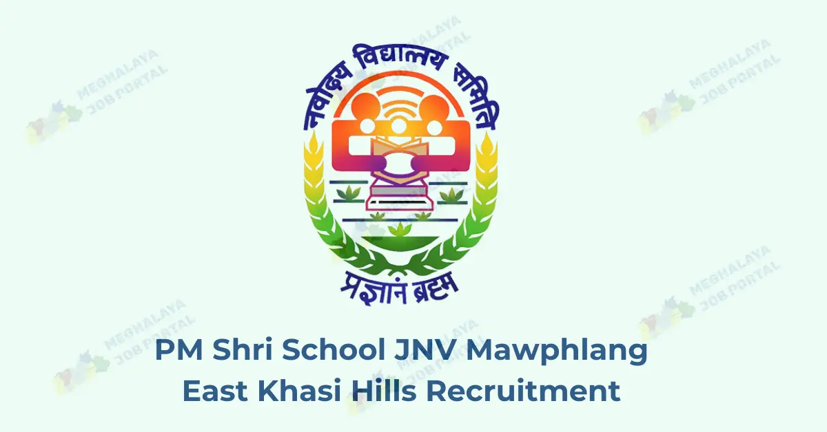 PM Shri School JNV Mawphlang East Khasi Hills Recruitment 2025 invites walk-in interview for temporary teaching and coaching posts.