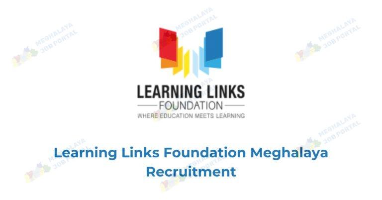 Learning Links Foundation Meghalaya Recruitment 2025 Apply Now Today