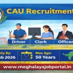 CAU Recruitment 2026 job banner showing Central Agricultural University logo, Driver Clerk Officer MTS posts, apply date 15 Feb 2026, jobs across NE, and website www.meghalayajobportal.in