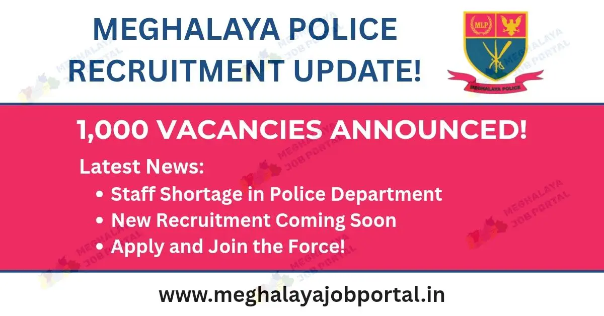 Meghalaya Police recruitment update brings 1000 upcoming vacancies, staff shortage details, and fresh hiring plans for candidates across the state.