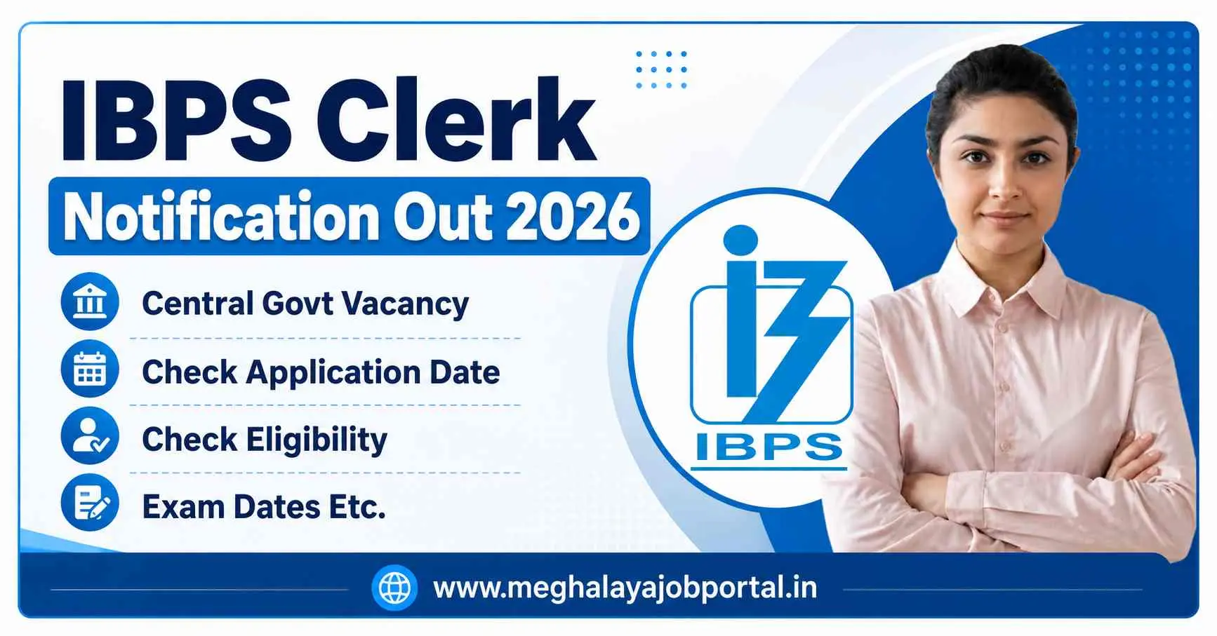 IBPS Clerk Notification Out 2026 blog banner featuring IBPS logo, Customer Service Associate recruitment, Central Government vacancy, application dates, eligibility, exam dates, and Meghalaya Job Portal website.