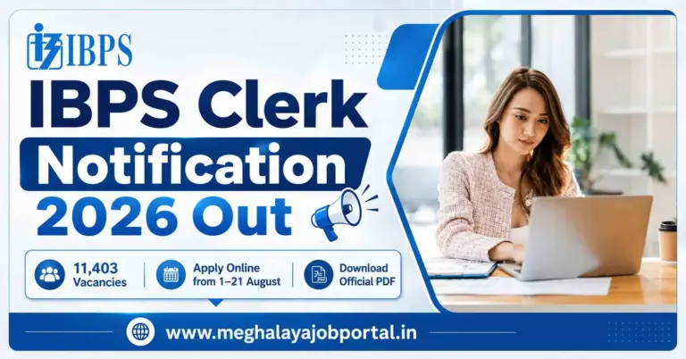 IBPS Clerk Notification 2026 banner showing a candidate using a laptop with the IBPS logo, highlighting 11,403 vacancies, Meghalaya 22 posts, exam centres at Shillong and Tura, Any Graduation qualification, and online application dates from 1 August to 21 August 2026.