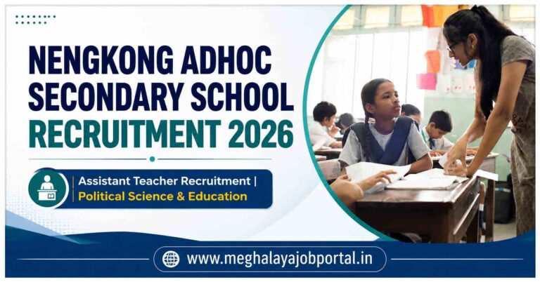 Nengkong Adhoc Secondary School Recruitment 2026 banner featuring Assistant Teacher recruitment for Political Science and Education in Meghalaya.