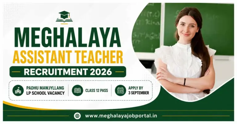 Padhu Mawjyllang Assistant Teacher Recruitment 2026 – LP School Vacancy for Class 12 Pass candidates, apply by 3 September 2026.