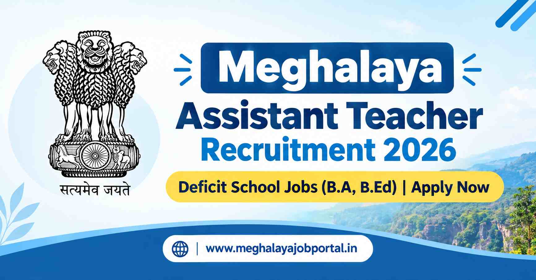 Meghalaya Assistant Teacher Recruitment 2026 blog banner featuring the Government of India Ashoka Emblem, the headline “Meghalaya Assistant Teacher Recruitment 2026,” the subheading “Deficit School Jobs (B.A, B.Ed) | Apply Now,” a blue official-themed background with Meghalaya hills, and the website www.meghalayajobportal.in at the bottom.