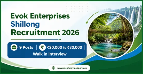 Evok Enterprises Shillong Recruitment 2026