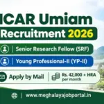 ICAR Umiam Recruitment 2026: Apply for SRF and YP-II Posts