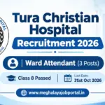 Tura Christian Hospital Recruitment 2026 – Apply for 3 Ward Attendant Posts